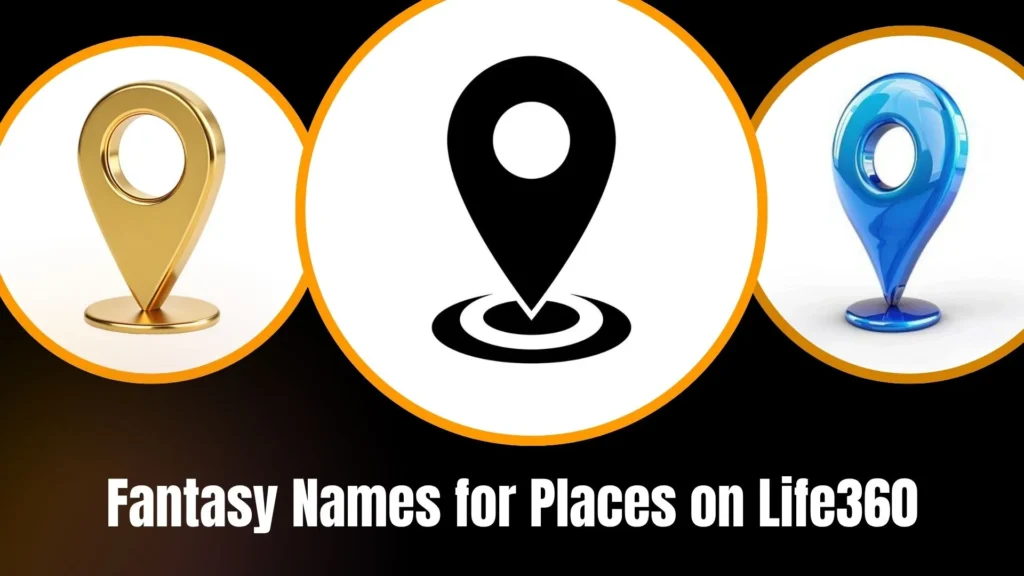 Fantasy Names for Places on Life360