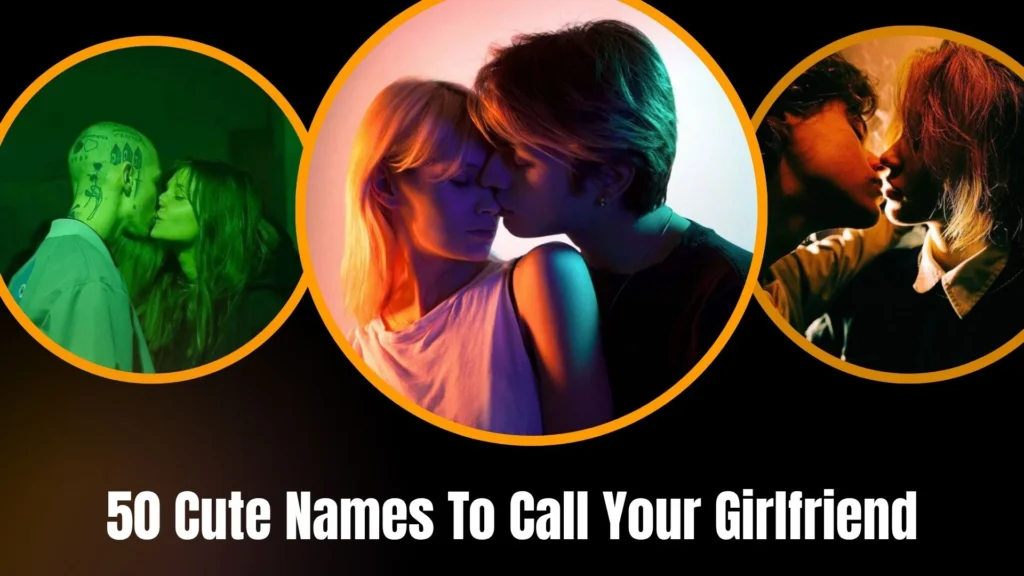 50 Cute Names To Call Your Girlfriend