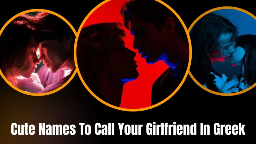 Cute Names To Call Your Girlfriend In Greek