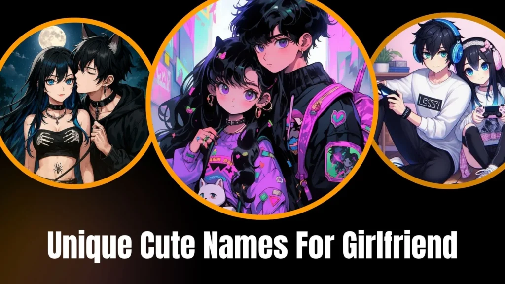 Unique Cute Names For Girlfriend