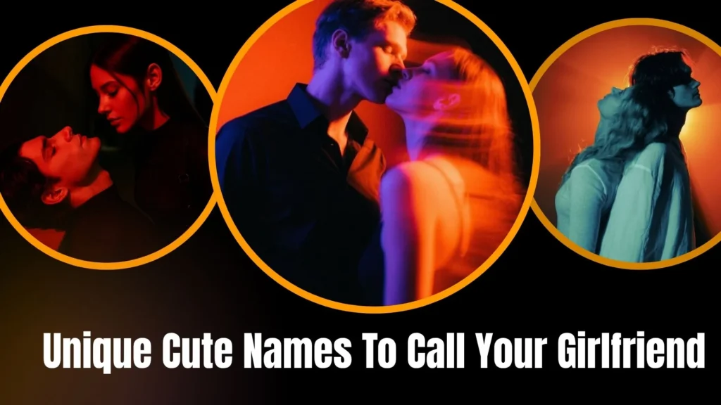 Unique Cute Names To Call Your Girlfriend